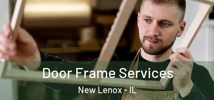 Door Frame Services New Lenox - IL