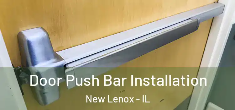 Door Push Bar Installation New Lenox - IL
