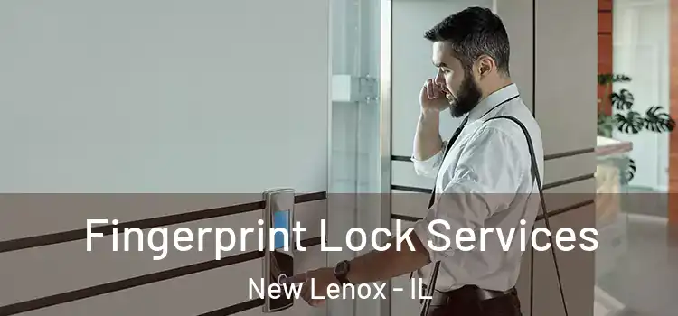 Fingerprint Lock Services New Lenox - IL