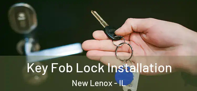 Key Fob Lock Installation New Lenox - IL