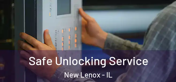 Safe Unlocking Service New Lenox - IL